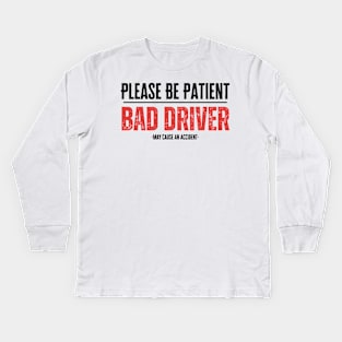 Bad Driver Kids Long Sleeve T-Shirt